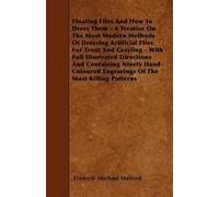 Frederic Michae Floating Flies And How To Dress Them - A Treatise On (Tascabile)