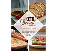 Frederic O&rsqu Keto Bread Recipes: Easy, Quick and Delicious Keto-F (Tascabile)