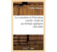 Frédéric Queyra Les Caractères Et l'Éducation Morale: Étude de Psych (Tascabile)