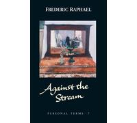 Frederic Raphael Against the Stream (Tascabile)