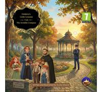 Frédéric’s Little Lessons - Volume 5: The Invisible Compass: An Illustrated Picture Book That Teaches Kids Fair Rules, Kindness, and How to Tell the Difference Between Protection and Control (Ages 7+)