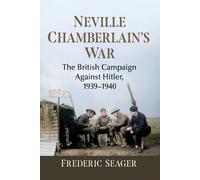 Frederic Seager Neville Chamberlain's War (Tascabile)
