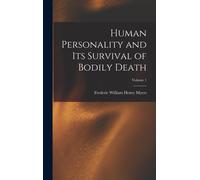 Frederic Willia Human Personality and Its Survival of Bodily (Copertina rigida)
