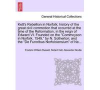 Frederic Willia Kett's Rebellion in Norfolk; History of the Great Ci (Tascabile)