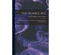 Frederic William Lambert Sladen The Humble-bee (Tascabile)