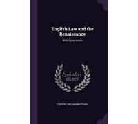 Frederic William M English Law and the Renaissance: With Som (Copertina rigida)