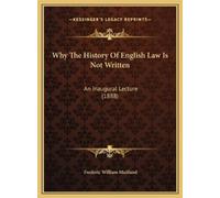 Frederic William Mai Why The History Of English Law Is Not Wr (Copertina rigida)