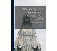 Frederic William Maitland Roman Canon Law in the Church of England (Tascabile)