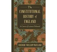 The Constitutional History of England: A Course of Lectures Delivered