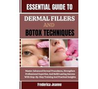 Frederica Jeann Essential Guide to Dermal Fillers and Botox Techniqu (Tascabile)