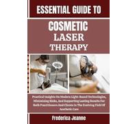 Frederica Jeanne Essential Guide to Cosmetic Laser Therapy (Tascabile)