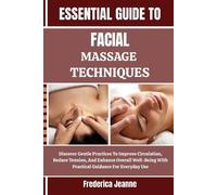 Frederica Jeanne Essential Guide to Facial Massage Techniques (Tascabile)