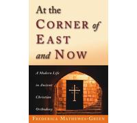 Frederica Mathe At the Corner of East and Now: A Modern Life in Anci (Tascabile)