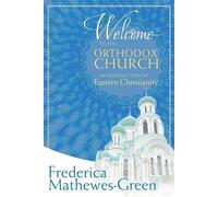 Frederica Mathewes-Green Welcome to the Orthodox Church (Tascabile)