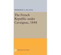 Frederick A. De Lun The French Republic under Cavaignac, 184 (Copertina rigida)