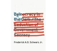 Frederick A.O. Schwartz Democracy In The Dark (Copertina rigida)