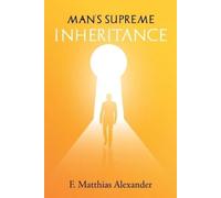 Frederick Alexander Man's Supreme Inheritance (Tascabile)