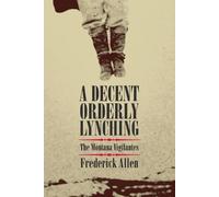 Frederick Allen A Decent, Orderly Lynching (Tascabile)