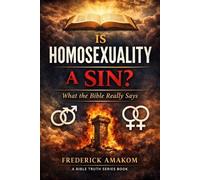 Frederick Amakom Is Homosexuality a Sin? (Tascabile) Bible Truth