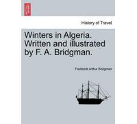 Frederick Arthu Winters in Algeria. Written and Illustrated by F. A. (Tascabile)
