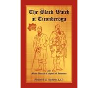 Frederick B Ric The Black Watch at Ticonderoga and Major Duncan Camp (Tascabile)
