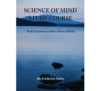 Frederick Bailes Science of Mind Study Course (Tascabile)