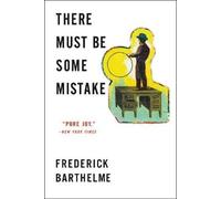 Frederick Barthelme There Must Be Some Mistake (Tascabile)
