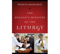Frederick Bauerschmidt The Deacon's Ministry of the Liturgy (Tascabile)