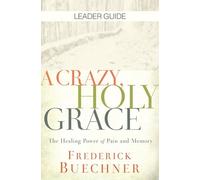 Frederick Buechner Crazy, Holy Grace Leader Guide, A (Tascabile)