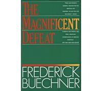The Magnificent Defeat - Buechner Frederick