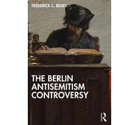 Frederick C. Beiser The Berlin Antisemitism Controversy (Tascabile)