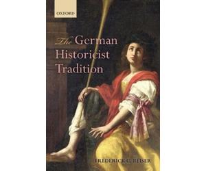 Frederick C. Beiser The German Historicist Tradition (Tascabile)