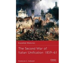 Frederick C. Schneid The Second War of Italian Unification 1859-61 (Tascabile)