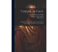 Frederick Carlos Eastman Benjamin Leonard D'Ooge Juli Caesar in Gaul (Tascabile)