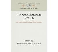 Frederick Charles Gruber The Good Education of Youth (Copertina rigida)