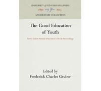 Frederick Charles Gruber The Good Education of Youth (Copertina rigida)