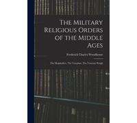 Frederick Charles Woodh The Military Religious Orders of the Middle (Tascabile)