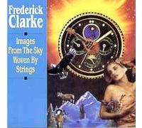 Frederick Clarke - Images From the Sky Woven By Strings (UK Import)