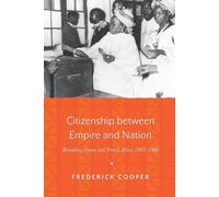 Frederick Cooper Citizenship between Empire and Nation (Tascabile)