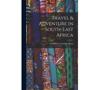 Frederick Courteney Sel Travel & Adventure in South-East Afr (Copertina rigida)