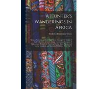 Frederick Courteney Selous A Hunter's Wanderings in Africa (Copertina rigida)