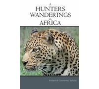 Frederick Courteney Selous A Hunter's Wanderings in Africa (Tascabile)