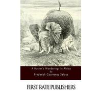 Frederick Courteney Selous A Hunter's Wanderings in Africa (Tascabile)