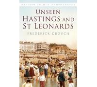 Frederick Crouch Unseen Hastings and St Leonards (Tascabile)