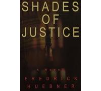 Frederick D Huebner Shades of Justice (Tascabile)