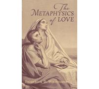 Frederick D Wilhelmsen The Metaphysics of Love (Tascabile)