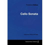 Frederick Deliu Frederick Delius - Cello Sonata - A Score for Piano (Tascabile)