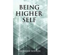 Frederick Dodson Being Higher Self (Copertina rigida)