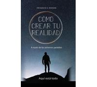 Frederick Dodson Cómo Crear Tu Realidad (Copertina rigida)