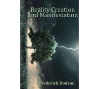 Frederick Dodson Reality Creation and Manifestation (Tascabile)